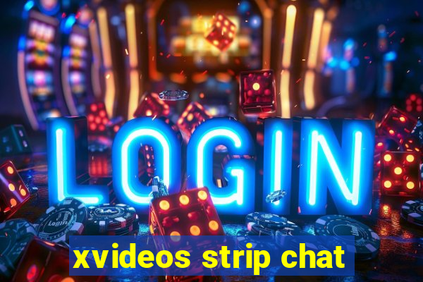 xvideos strip chat